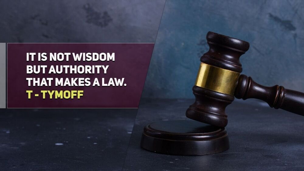 It Is Not Wisdom But Authority That Makes a Law. T – Tymoff